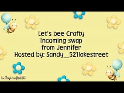 Incoming Bee Swap from Jennifer Hosted by Sandy McClay