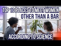 Top 10 Places To Meet Women (Other Than A Bar) -  According To Science