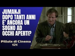 121- Jumanji : dopo tanti anni è ancora un sogno ad occhi aperti? [Pillole di Cinema & Serie TV]