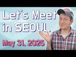 RSVP for my 5th Seoul Meetup (Saturday May 31, 2025)