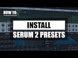 How to Install Serum 2 Presets and Packs