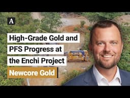 The Assay TV - Luke Alexander, President, CEO & Director, Newcore Gold (TSXV:NCAU | OTCQX:NCAUF)