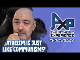 I'm Not An Atheist Because That's Too Close To Communism!? | The Atheist Experience: Throwback