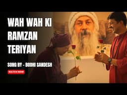 Wah Wah Ki Ramzan Teriyaan Song By Bodhi Sandesh | Osho Songs