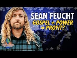 Sean Feucht: Hijacking the Gospel For Power And Profit