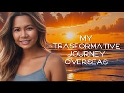 Life-Changing Experiences Fr LIVING ABROAD, Exposure To Cultures & TRAVELING That TRANSFORMED ME
