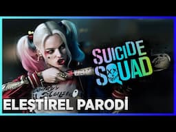 SUICIDE SQUAD - ELEŞTİREL PARODİ
