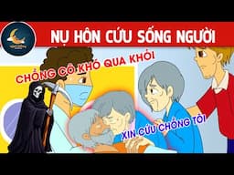 NỤ HÔN CỨU SỐNG NGƯỜI - TRUYỆN CỔ TÍCH - QUÀ TẶNG CUỘC SỐNG - HOẠT HÌNH CHO BÉ - HOẠT HÌNH