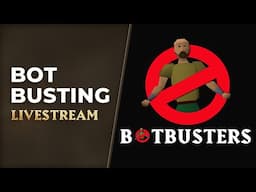 OSRS Bot Busting Livestream! | May 22nd