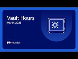 Bitwarden Vault Hours: March 2025