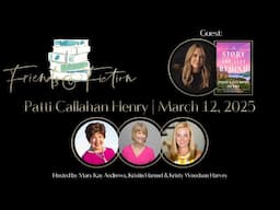 Patti Callahan Henry | Friends & Fiction #260  March 12th, 2025