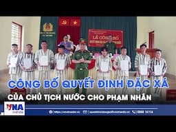 Công bố Quyết định đặc xá của Chủ tịch nước cho 8 phạm nhân - VNA