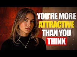 7 Signs You're More Attractive Than You Think