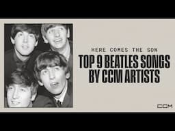 The Beatles Surprising Impact On Christian Music - Top 9 Beatles Covers