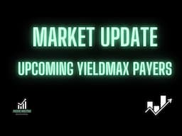 Market Update - Upcoming Weekly Yieldmax Payers