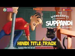 The Wonderful Adventures Of SUPPANDI | HINDI TITLE SONG | New Show Zebu Animation