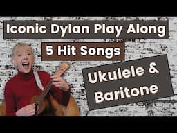 5 Iconic Dylan Tunes - Play Along - Ukulele Baritone Guitar