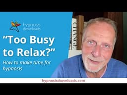 How to Make Time for Hypnosis When You're Stressed