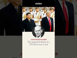 Could we see a US-China war? John Mearsheimer: 'The potential threat for a war is real'