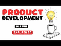 Product Development Explained in 9 minutes