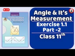 Angles and It's Measurement Exercise 1.1 Part - 2 Class 11th Maharashtra Board New Syllabus