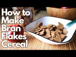 Make Your Own Bran Flakes Cereal at Home
