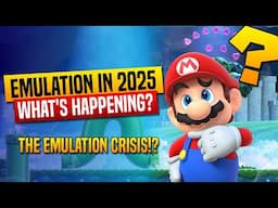 Emulation in 2025: What's Happening? The Emulation Crisis!?