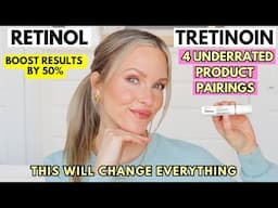 RESULTS GUARANTEED! 4 POWERFUL RETINOL/TRETINOIN PAIRINGS THAT WORK TO MAXIMIZE RESULTS!