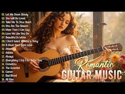 Romantic Guitar Love Songs ❤️ Relaxing Music for Stress Relief and Meditation