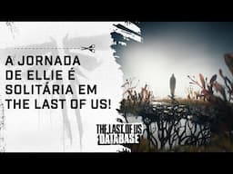 A JORNADA de ELLIE é SOLITÁRIA na TEMPORADA 2 de THE LAST OF US!