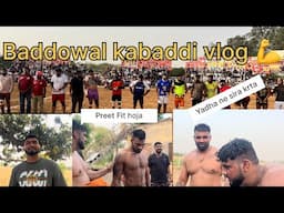 Baddowal kabaddi vlog with Preet Ladhu || Deep Daburji || Gurpreet Burj Hari 💪