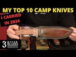 TOP 10 Camp Knives I Carried in 2024 !