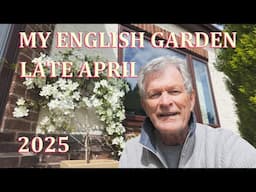 Late April, Spring Tour - My English Garden  - April 2025