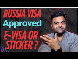 🇷🇺 Russia Sticker visa approved | Russia E-Visa approved both approved which is better ?