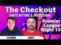 Darts Tips & Predictions | The Checkout: Premier League Night 13  with Andy & Corbin
