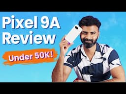 Google Pixel 9A Review: Best Flagship Under Rs 50,000?