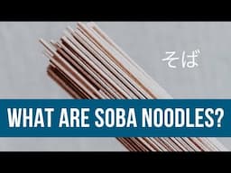 What Are Soba Noodles? 🍜