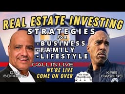 Real estate investing strategies w/ Dan Borrero Kris Haskins