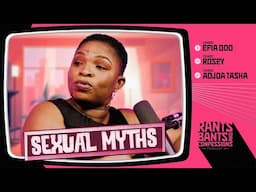 Sexual Myths: What's real and What's not ft Dr. Rosemond | Rants, Bants, & Confessions - S3E9 🇬🇭