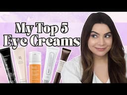 My Top 5 Eye Creams | 2025 Edition
