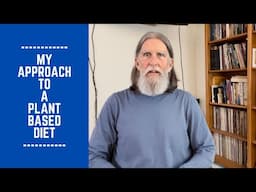 My Approach to a Plant Based Diet