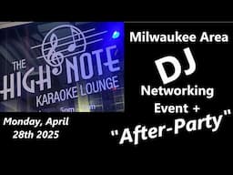 Milwaukee DJ Networking Event + AFTER PARTY Monday, April 28th 2025 at The High Note KARAOKE