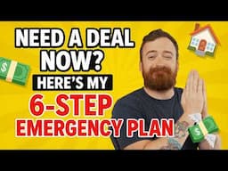 How to Find a Real Estate Deal FAST When You REALLY Need One (6-Step Plan)