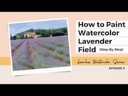 Let’s Paint a Lavender Field Together: Watercolor Painting Step-by-Step - Episode 5