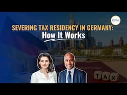 Severing Tax Residency in Germany: How It Works