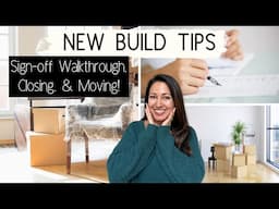 NEW BUILD TIPS: CLOSING DAY | Sign-off Walkthrough, Settlement, and Tips to Make Your Move Easier!