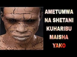 DALILI 5 KWAMBA AMETUMWA NA SHETANI AJE KUHARIBU MAISHA YAKO Lazima Atakuwa Hivi