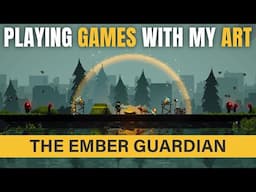 Playing GAMES with my ART | Episode 1 The Ember Guardian