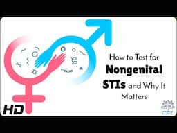 Why You Need to Test for Nongenital STIs (It’s Not Just the Genitals!)
