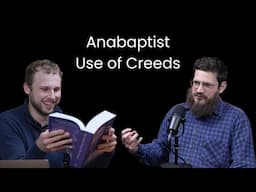 Do Anabaptists Affirm Early Church Creeds?